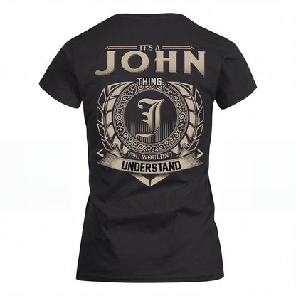 JOHN HH88-K2–Personalized Name Quote Apparel “It’s an NAME Thing You Wouldn’t Understand”