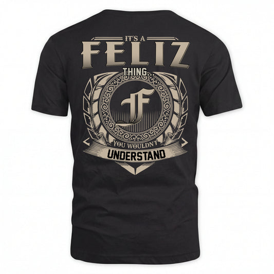 FELIZ HH88-K2–Personalized Name Quote Apparel “It’s an NAME Thing You Wouldn’t Understand”