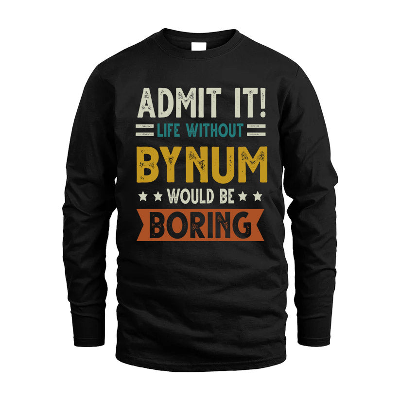 BYNUM HH88-K2–Personalized Funny Quote Apparel “Life Without NAME Would Be Boring”