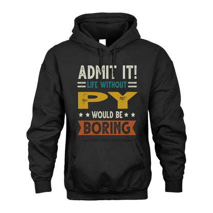 PY HH88-K2–Personalized Funny Quote Apparel “Life Without NAME Would Be Boring”