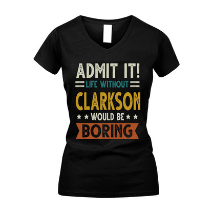 CLARKSON HH88-K2–Personalized Funny Quote Apparel “Life Without NAME Would Be Boring”