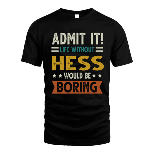 HESS HH88-K2–Personalized Funny Quote Apparel “Life Without NAME Would Be Boring”