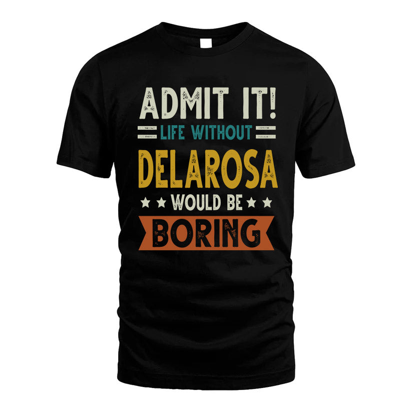 DELAROSA HH88-K2–Personalized Funny Quote Apparel “Life Without NAME Would Be Boring”