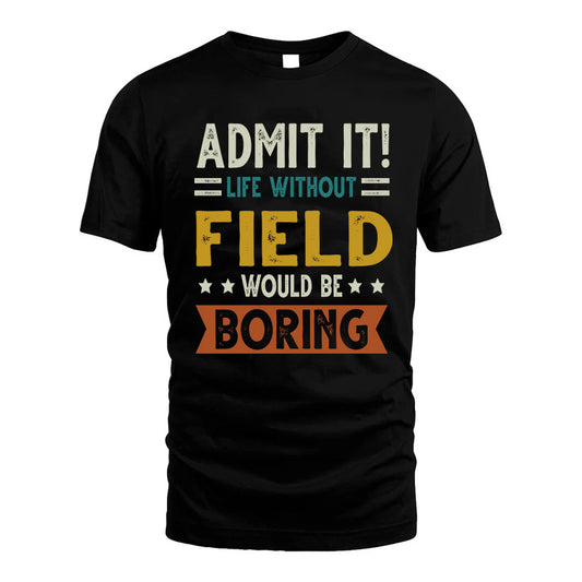FIELD HH88-K2–Personalized Funny Quote Apparel “Life Without NAME Would Be Boring”