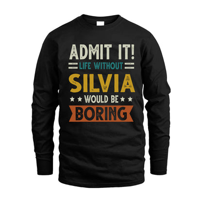 SILVIA HH88-K2–Personalized Funny Quote Apparel “Life Without NAME Would Be Boring”