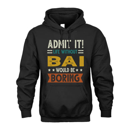BAI HH88-K2–Personalized Funny Quote Apparel “Life Without NAME Would Be Boring”