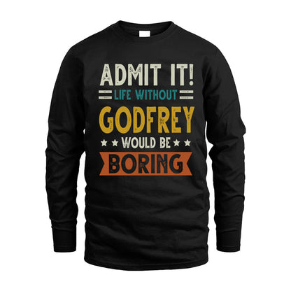 GODFREY HH88-K2–Personalized Funny Quote Apparel “Life Without NAME Would Be Boring”