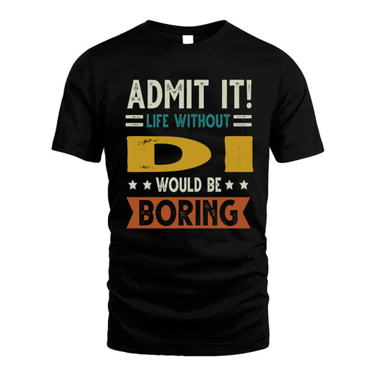 DI HH88-K2–Personalized Funny Quote Apparel “Life Without NAME Would Be Boring”