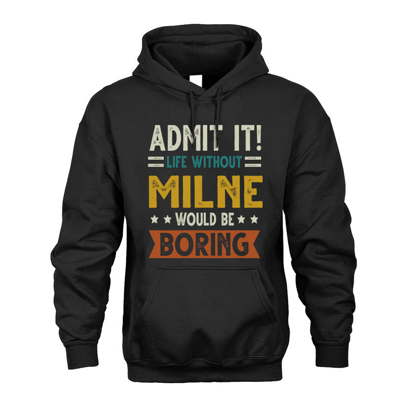 MILNE HH88-K2–Personalized Funny Quote Apparel “Life Without NAME Would Be Boring”