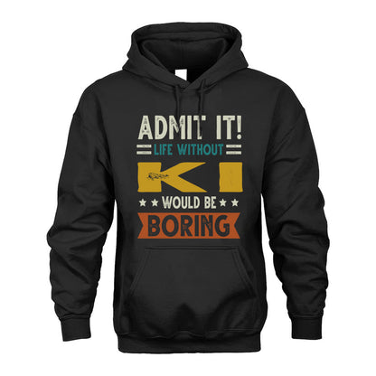 KI HH88-K2–Personalized Funny Quote Apparel “Life Without NAME Would Be Boring”