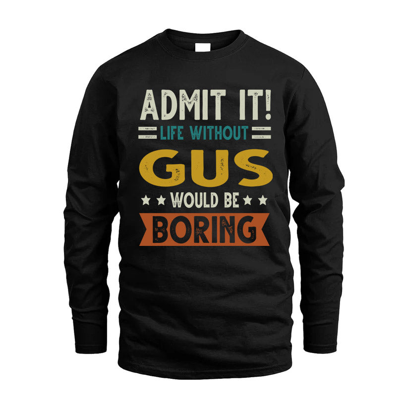 GUS HH88-K2–Personalized Funny Quote Apparel “Life Without NAME Would Be Boring”