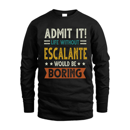 ESCALANTE HH88-K2–Personalized Funny Quote Apparel “Life Without NAME Would Be Boring”
