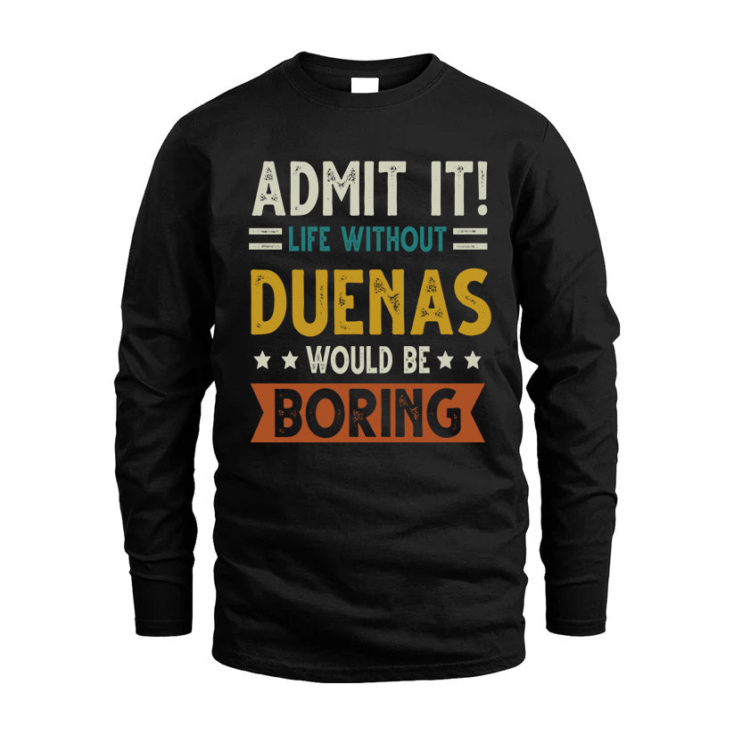 DUENAS HH88-K2–Personalized Funny Quote Apparel “Life Without NAME Would Be Boring”