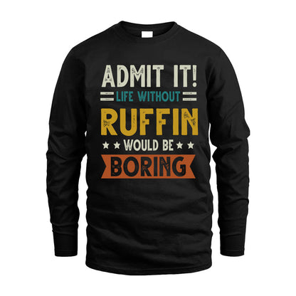 RUFFIN HH88-K2–Personalized Funny Quote Apparel “Life Without NAME Would Be Boring”