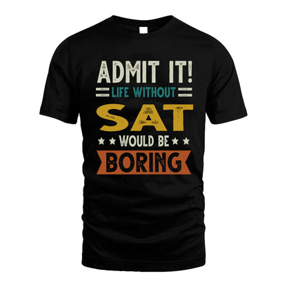 SAT HH88-K2–Personalized Funny Quote Apparel “Life Without NAME Would Be Boring”