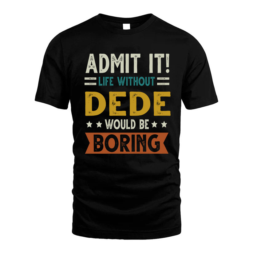DEDE HH88-K2–Personalized Funny Quote Apparel “Life Without NAME Would Be Boring”
