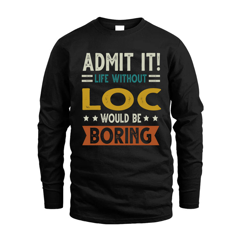 LOC HH88-K2–Personalized Funny Quote Apparel “Life Without NAME Would Be Boring”