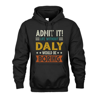 DALY HH88-K2–Personalized Funny Quote Apparel “Life Without NAME Would Be Boring”