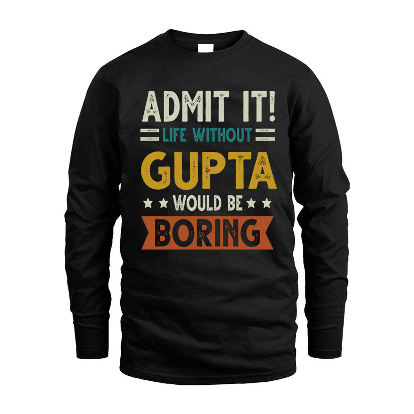 GUPTA HH88-K2–Personalized Funny Quote Apparel “Life Without NAME Would Be Boring”