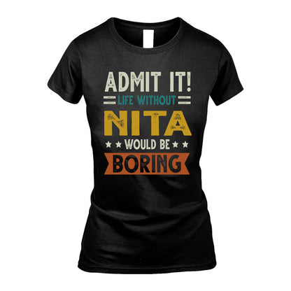 NITA HH88-K2–Personalized Funny Quote Apparel “Life Without NAME Would Be Boring”