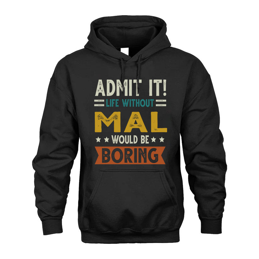 MAL HH88-K2–Personalized Funny Quote Apparel “Life Without NAME Would Be Boring”