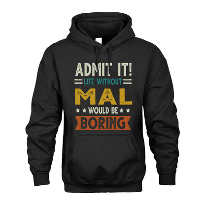 MAL HH88-K2–Personalized Funny Quote Apparel “Life Without NAME Would Be Boring”