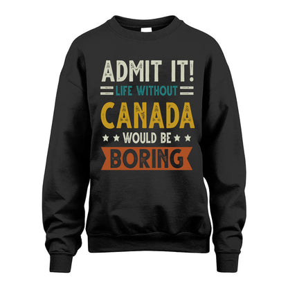 CANADA HH88-K2–Personalized Funny Quote Apparel “Life Without NAME Would Be Boring”