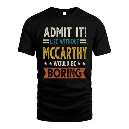MCCARTHY HH88-K2–Personalized Funny Quote Apparel “Life Without NAME Would Be Boring”