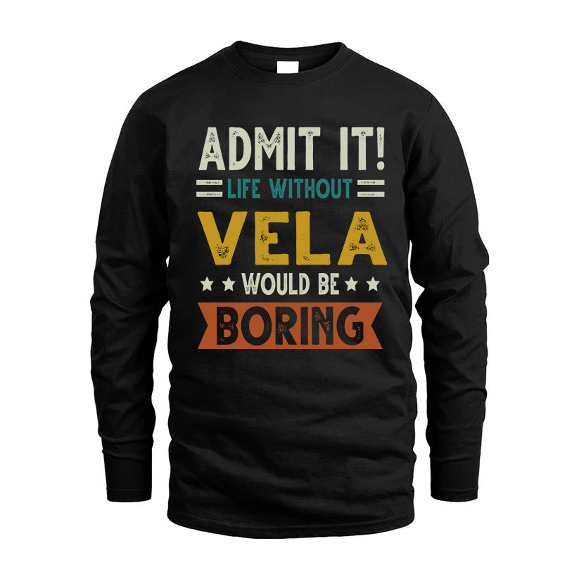 VELA HH88-K2–Personalized Funny Quote Apparel “Life Without NAME Would Be Boring”