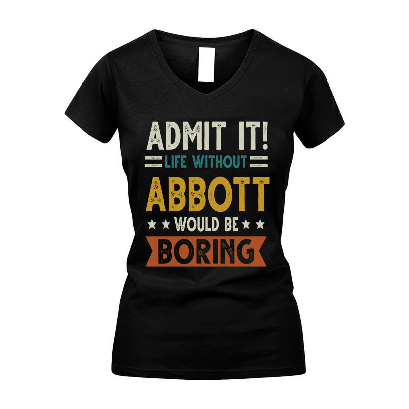 ABBOTT HH88-K2–Personalized Funny Quote Apparel “Life Without NAME Would Be Boring”