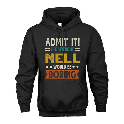 NELL HH88-K2–Personalized Funny Quote Apparel “Life Without NAME Would Be Boring”