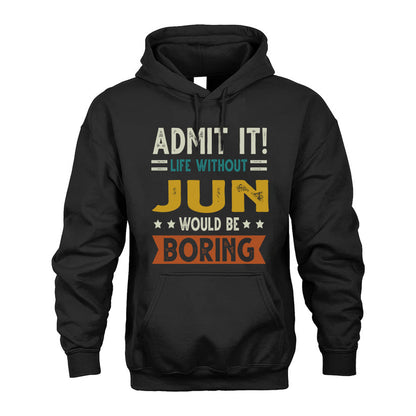 JUN HH88-K2–Personalized Funny Quote Apparel “Life Without NAME Would Be Boring”
