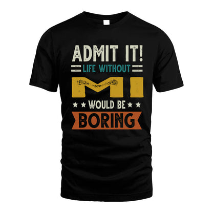 MI HH88-K2–Personalized Funny Quote Apparel “Life Without NAME Would Be Boring”