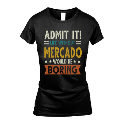 MERCADO HH88-K2–Personalized Funny Quote Apparel “Life Without NAME Would Be Boring”