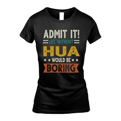 HUA HH88-K2–Personalized Funny Quote Apparel “Life Without NAME Would Be Boring”