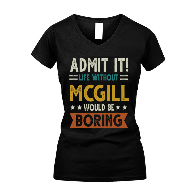 MCGILL HH88-K2–Personalized Funny Quote Apparel “Life Without NAME Would Be Boring”