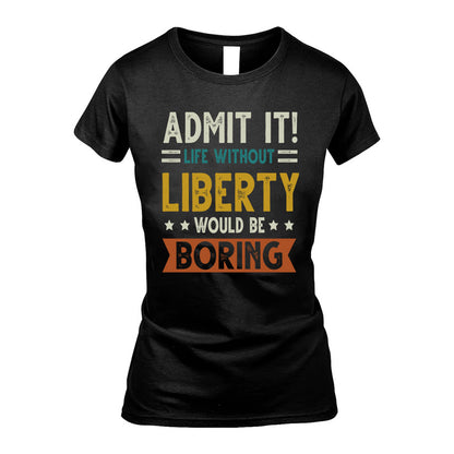 LIBERTY HH88-K2–Personalized Funny Quote Apparel “Life Without NAME Would Be Boring”