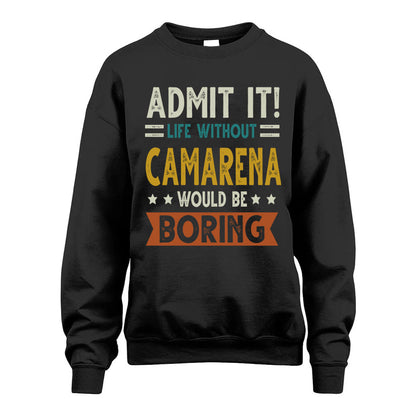 CAMARENA HH88-K2–Personalized Funny Quote Apparel “Life Without NAME Would Be Boring”