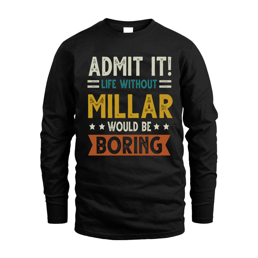 MILLAR HH88-K2–Personalized Funny Quote Apparel “Life Without NAME Would Be Boring”