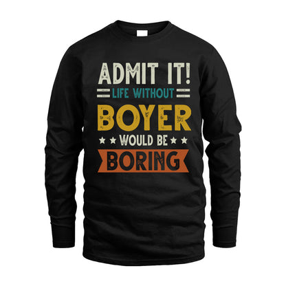 BOYER HH88-K2–Personalized Funny Quote Apparel “Life Without NAME Would Be Boring”