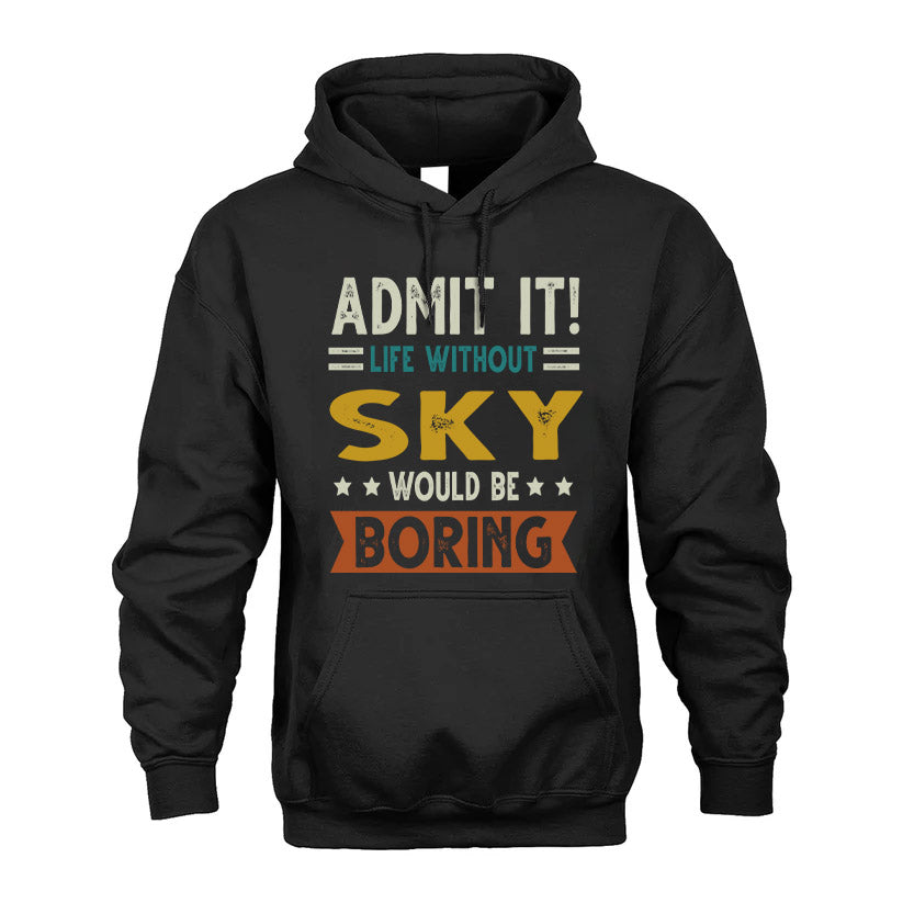 SKY HH88-K2–Personalized Funny Quote Apparel “Life Without NAME Would Be Boring”