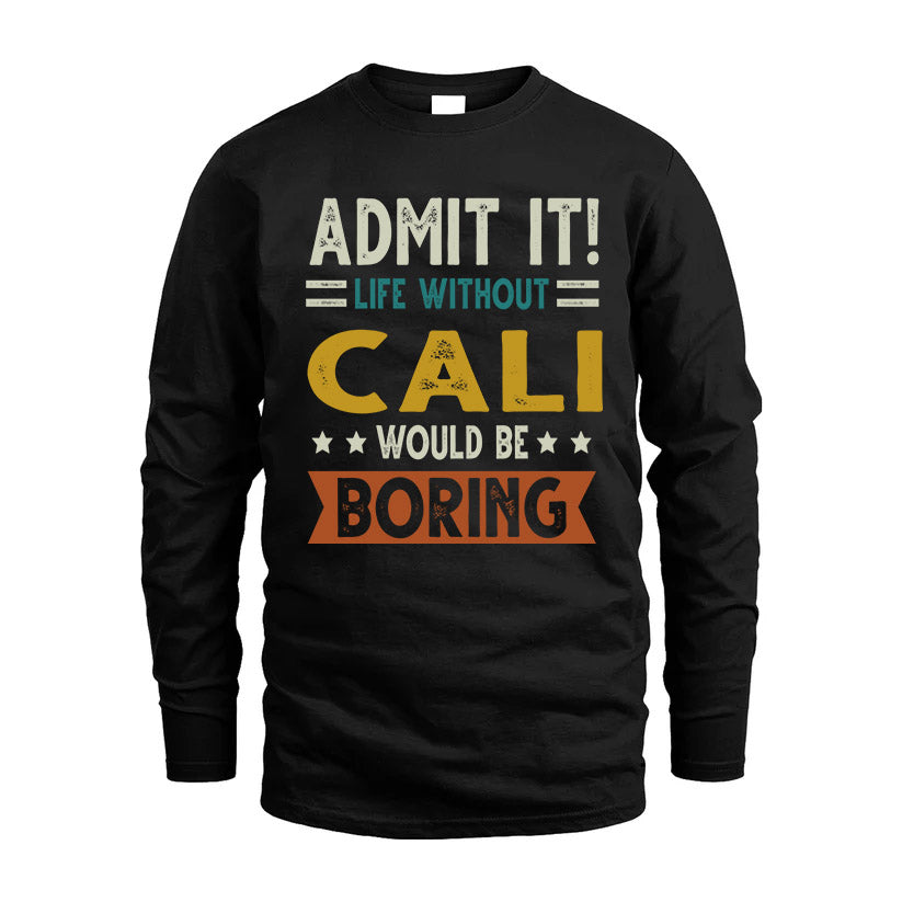 CALI HH88-K2–Personalized Funny Quote Apparel “Life Without NAME Would Be Boring”