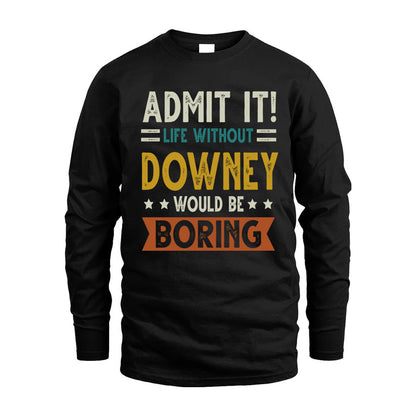 DOWNEY HH88-K2–Personalized Funny Quote Apparel “Life Without NAME Would Be Boring”
