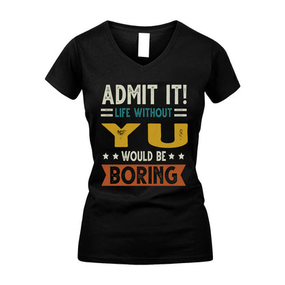 YU HH88-K2–Personalized Funny Quote Apparel “Life Without NAME Would Be Boring”
