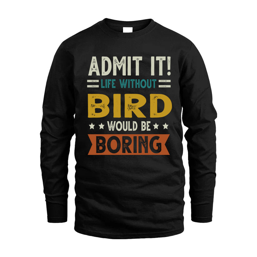 BIRD HH88-K2–Personalized Funny Quote Apparel “Life Without NAME Would Be Boring”