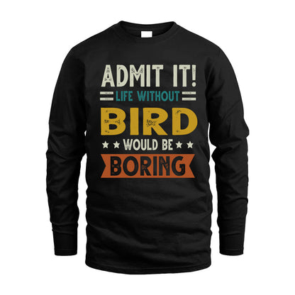 BIRD HH88-K2–Personalized Funny Quote Apparel “Life Without NAME Would Be Boring”