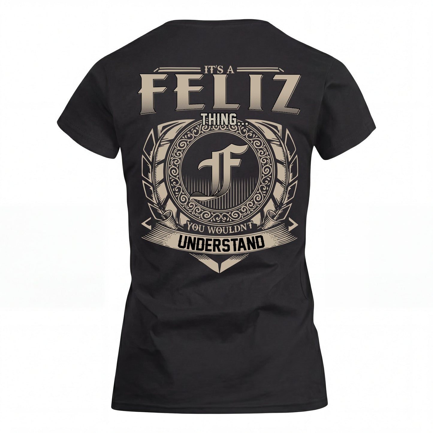 FELIZ HH88-K2–Personalized Name Quote Apparel “It’s an NAME Thing You Wouldn’t Understand”
