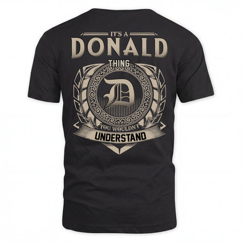 DONALD HH88-K2–Personalized Name Quote Apparel “It’s an NAME Thing You Wouldn’t Understand”