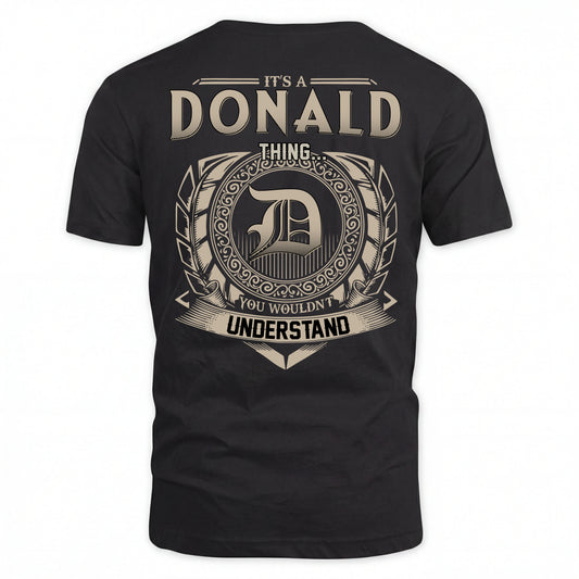 DONALD HH88-K2–Personalized Name Quote Apparel “It’s an NAME Thing You Wouldn’t Understand”