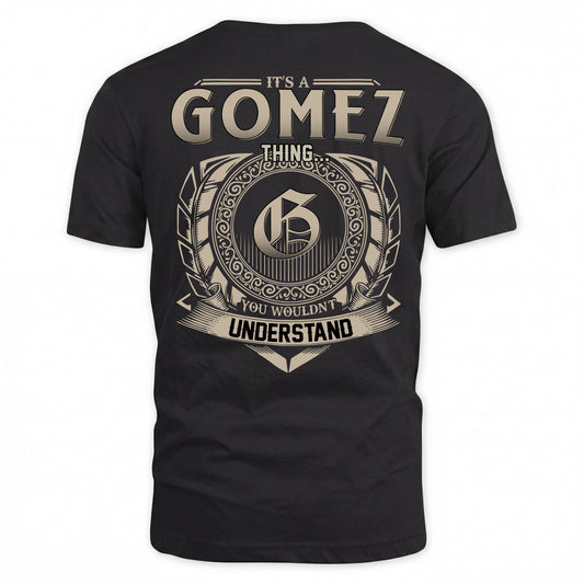 GOMEZ HH88-K2–Personalized Name Quote Apparel “It’s an NAME Thing You Wouldn’t Understand”